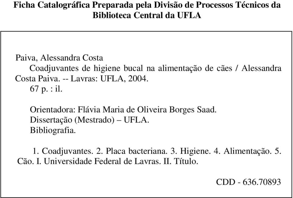 : il. Orientadora: Flávia Maria de Oliveira Borges Saad. Dissertação (Mestrado) UFLA. Bibliografia. 1. Coadjuvantes.
