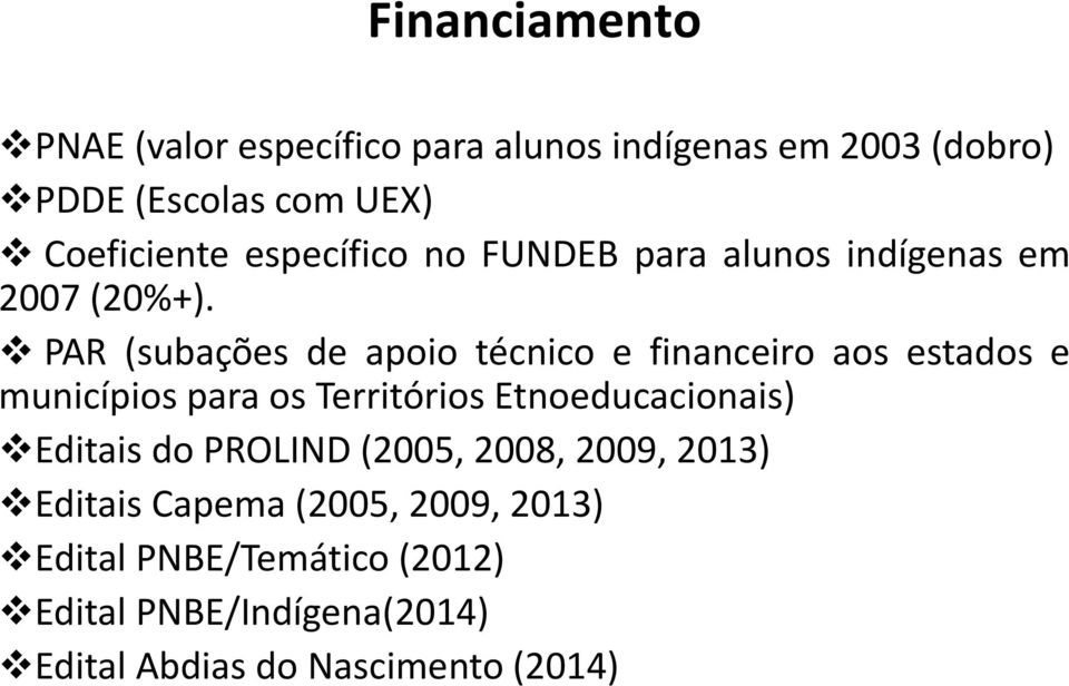 PAR (subações de apoio técnico e financeiro aos estados e municípios para os Territórios Etnoeducacionais)