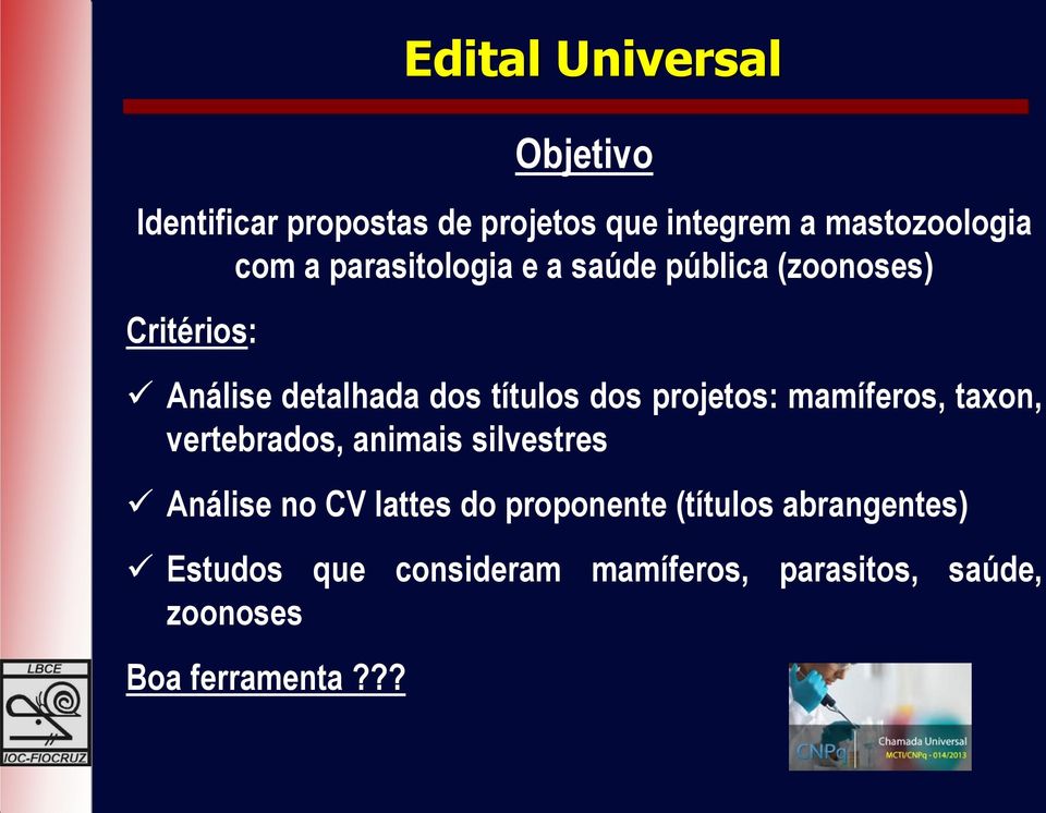 taxon, vertebrados, animais silvestres Análise no CV lattes do proponente (títulos