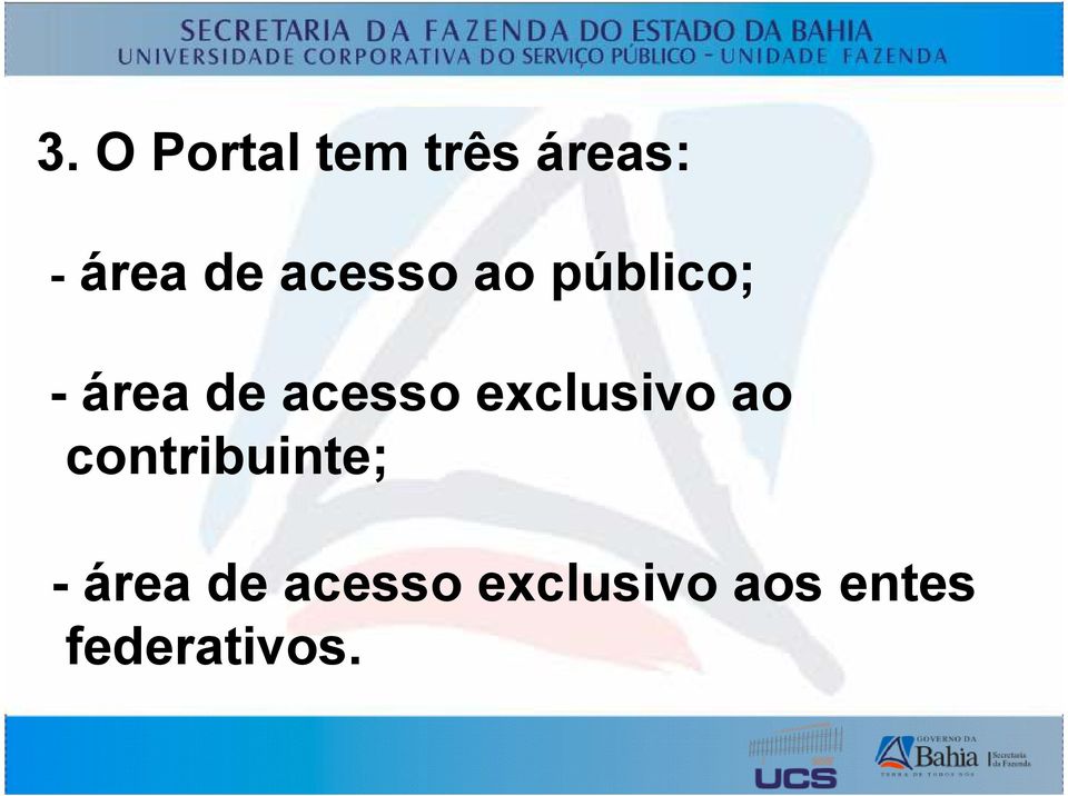 exclusivo ao contribuinte; - área de