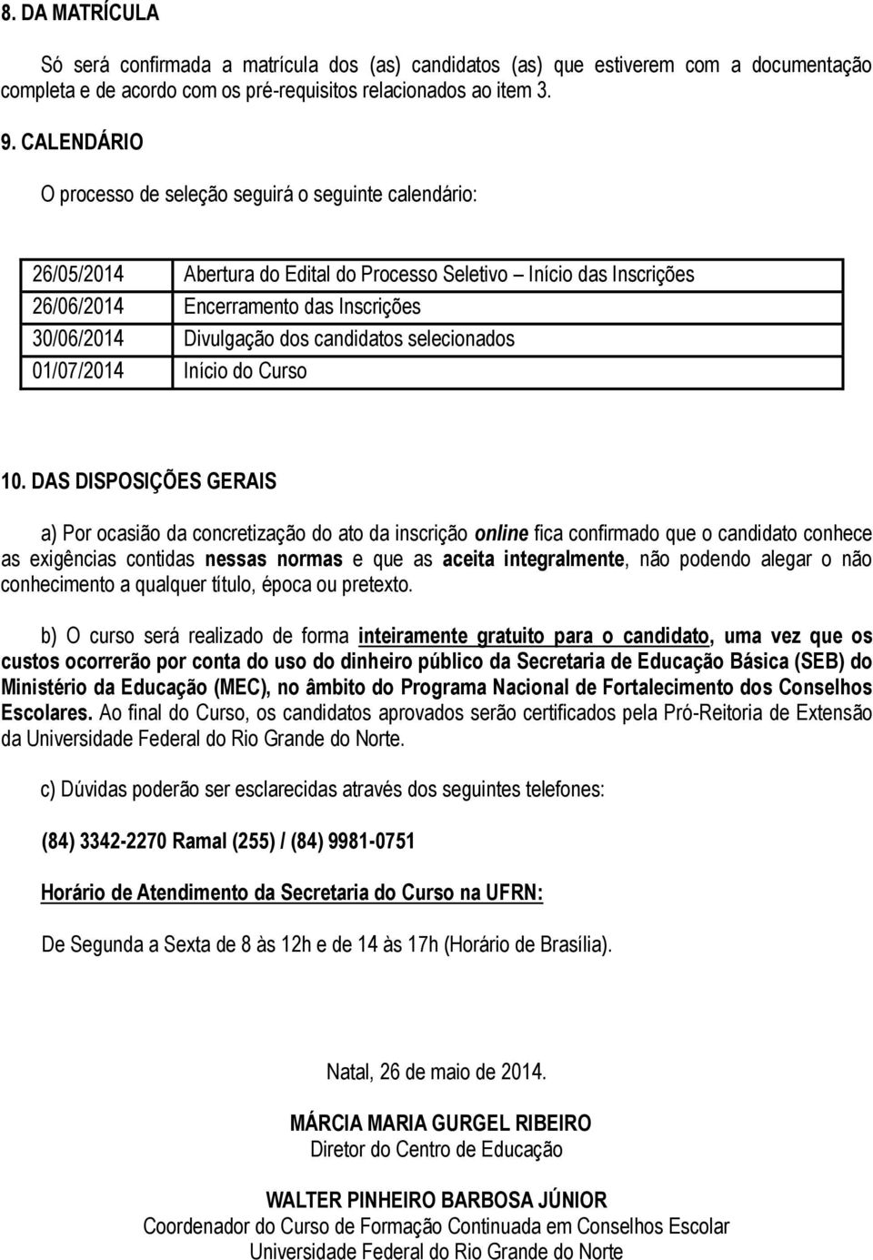 dos candidatos selecionados 01/07/2014 Início do Curso 10.