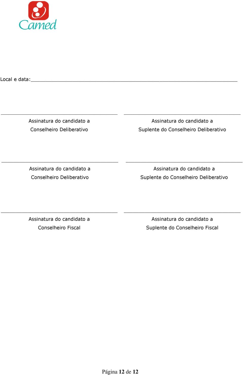 Assinatura do candidato a Suplente do Conselheiro Deliberativo Assinatura do candidato a