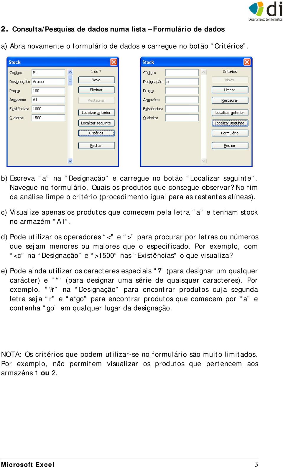 c) Visualize apenas os produtos que comecem pela letra a e tenham stock no armazém A1.