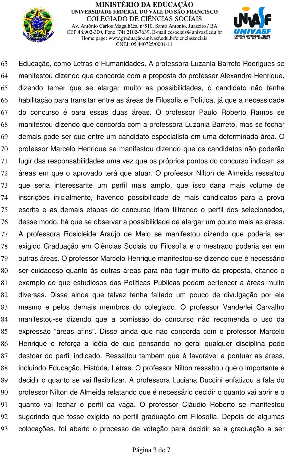 habilitação para transitar entre as áreas de Filosofia e Política, já que a necessidade do concurso é para essas duas áreas.