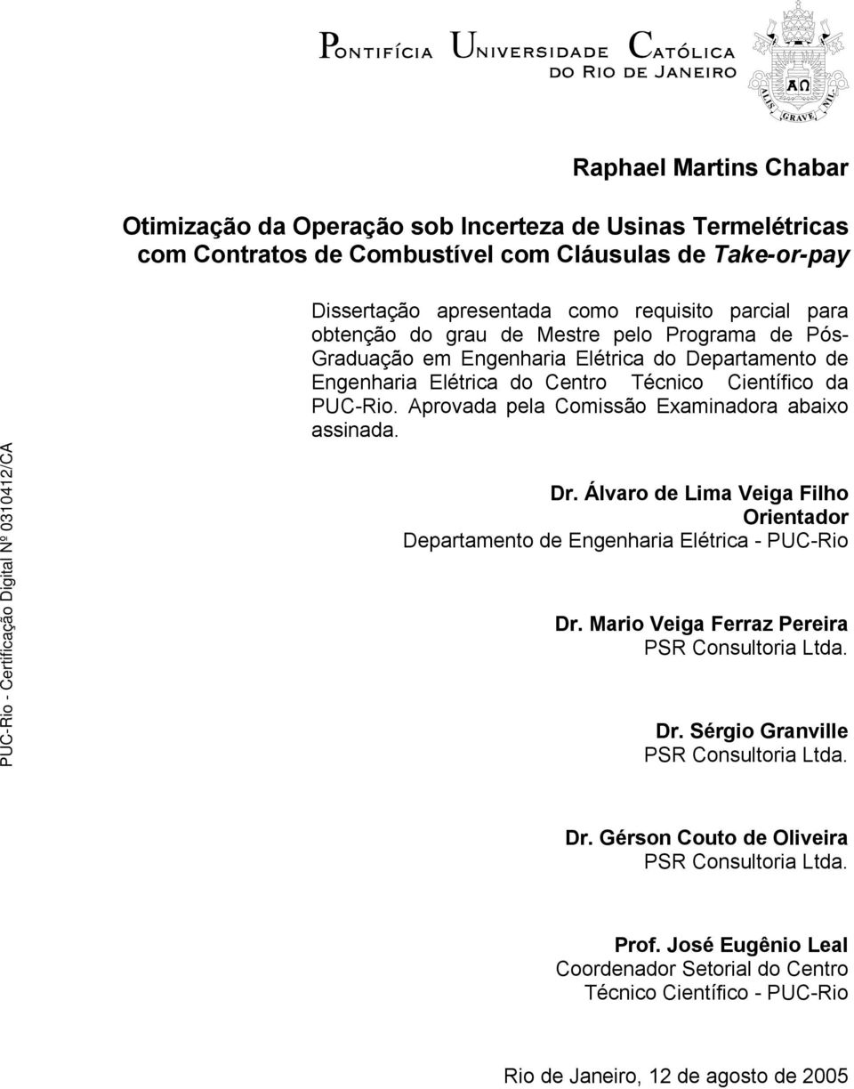 Aprovada pela Comissão Examinadora abaixo assinada. Dr. Álvaro de Lima Veiga Filho Orientador Departamento de Engenharia Elétrica - PUC-Rio Dr.