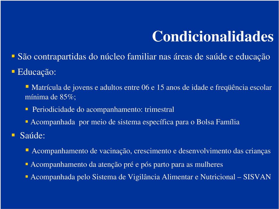 específica para o Bolsa Família Saúde: Condicionalidades Acompanhamento de vacinação, crescimento e desenvolvimento das