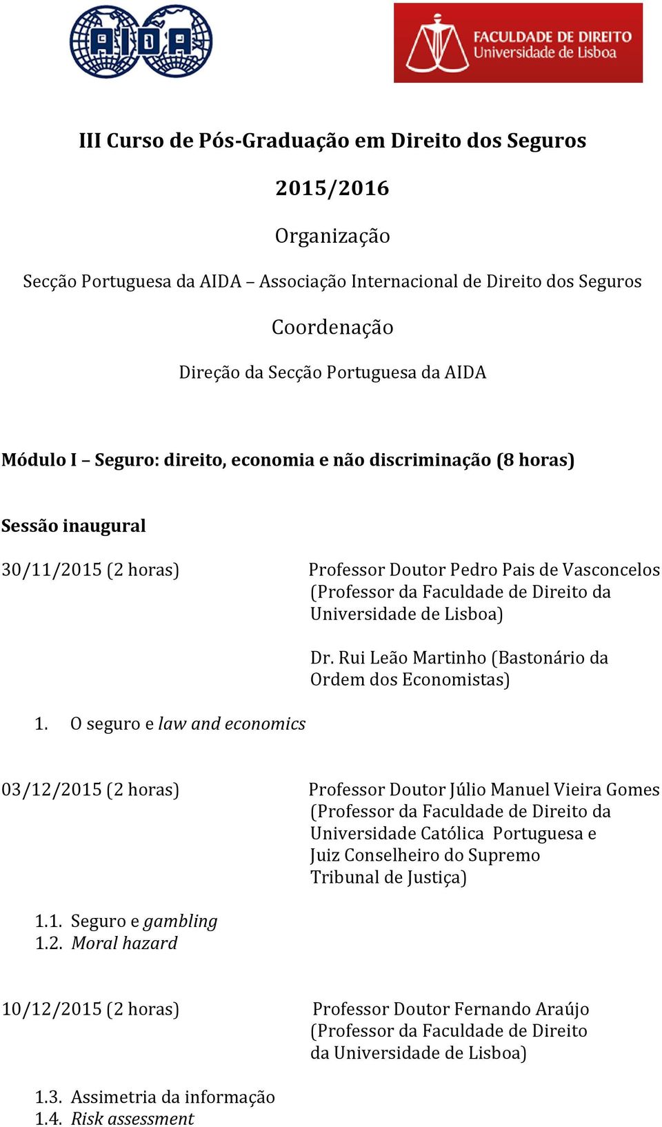 Lisboa) 1. O seguro e law and economics Dr.