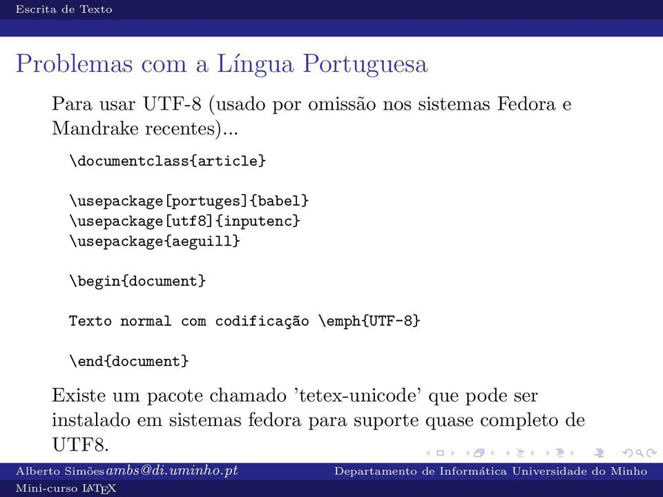 .. \documentclass{article} \usepackage[portuges]{babel} \usepackage[utf8]{inputenc} \usepackage{aeguill}