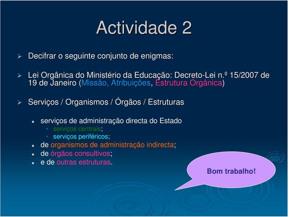 º 15/2007 de 19 de Janeiro (Missão,( Atribuições ões, Estrutura Orgânica) Serviços / Organismos /