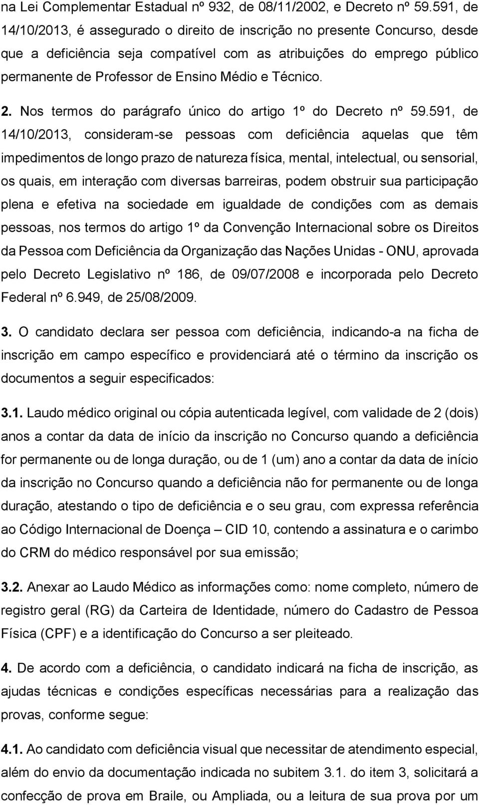 Técnico. 2. Nos termos do parágrafo único do artigo 1º do Decreto nº 59.