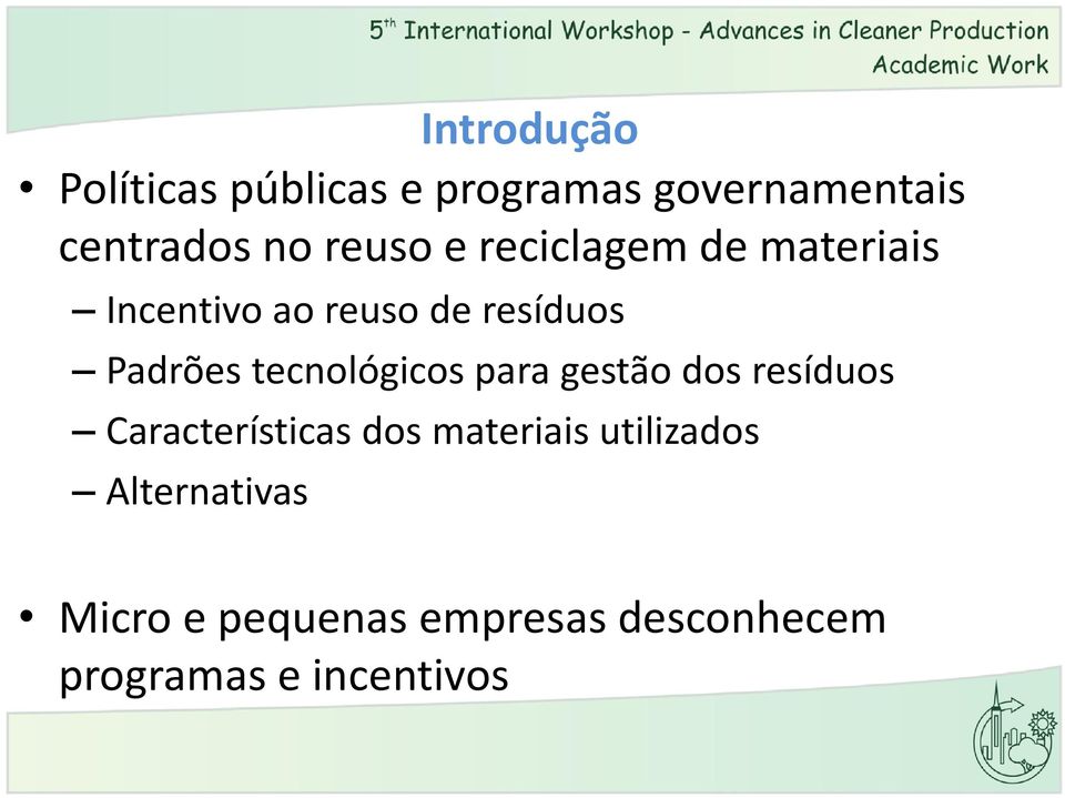 tecnológicos para gestão dos resíduos Características dos materiais