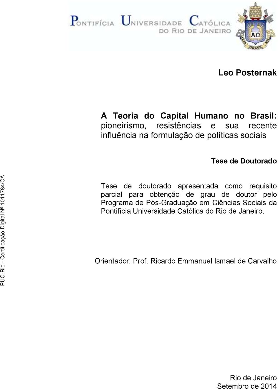 obtenção de grau de doutor pelo Programa de Pós-Graduação em Ciências Sociais da Pontifícia Universidade