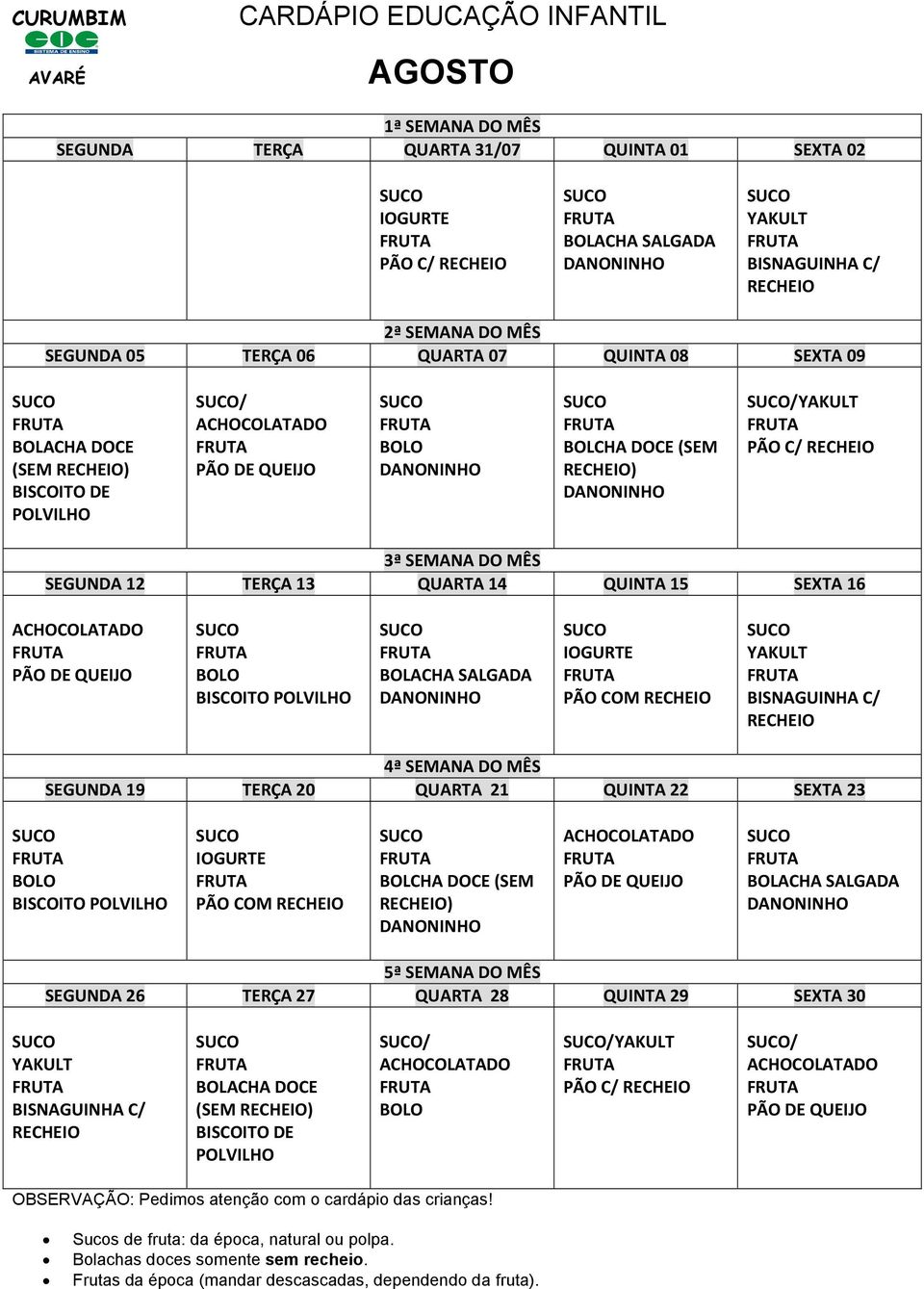 14 QUINTA 15 SEXTA 16 PÃO COM SEGUNDA 19 TERÇA 20 QUARTA 21 QUINTA 22 SEXTA 23