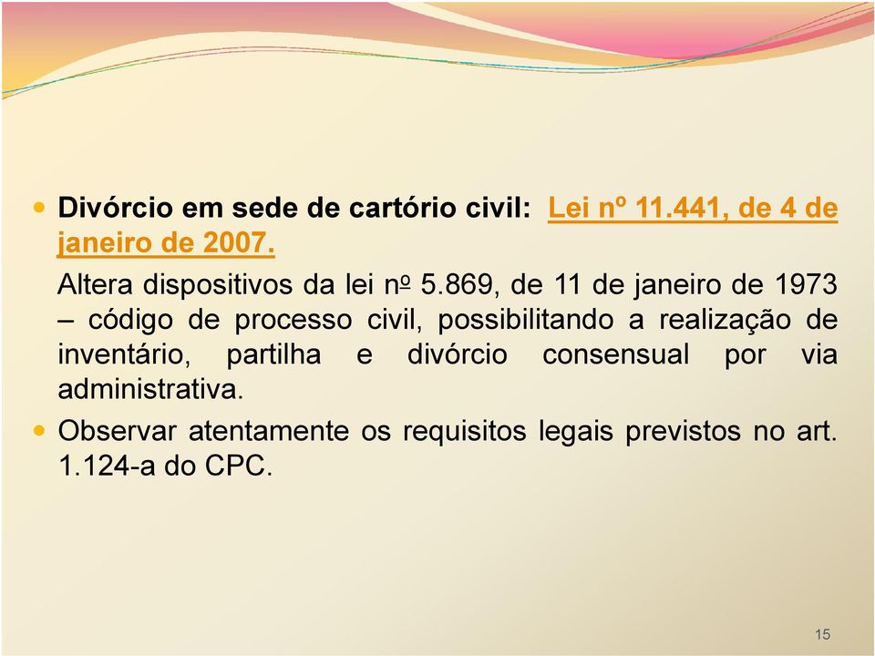 869, de 11 de janeiro de 1973 código de processo civil, possibilitando a realização