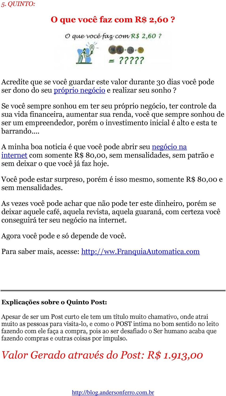 barrando... A minha boa noticia é que você pode abrir seu negócio na internet com somente R$ 80,00, sem mensalidades, sem patrão e sem deixar o que você já faz hoje.