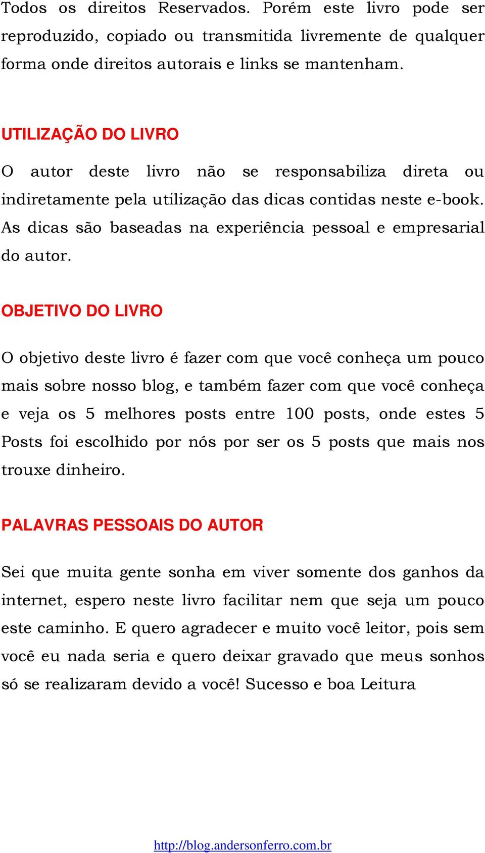 As dicas são baseadas na experiência pessoal e empresarial do autor.