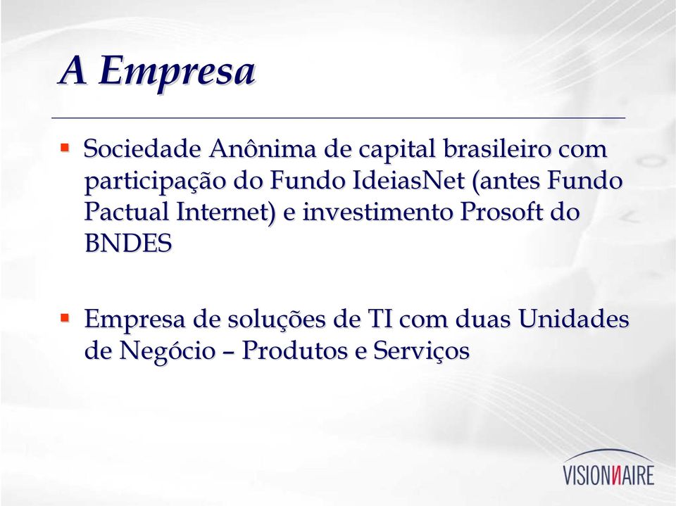 Internet) e investimento Prosoft do BNDES Empresa de
