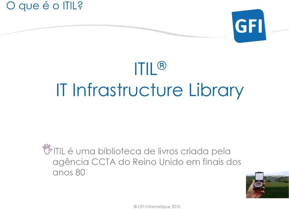 ITIL é uma biblioteca de livros
