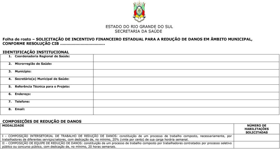 Email: COMPOSIÇÕES DE REDUÇÃO DE DANOS MODALIDADE I - COMPOSIÇÃO INTERSETORIAL DE TRABALHO DE REDUÇÃO DE DANOS: constituição de um processo de trabalho composto, necessariamente, por trabalhadores de