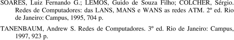 Redes de Computadores: das LANS, MANS e WANS as redes ATM. 2º ed.