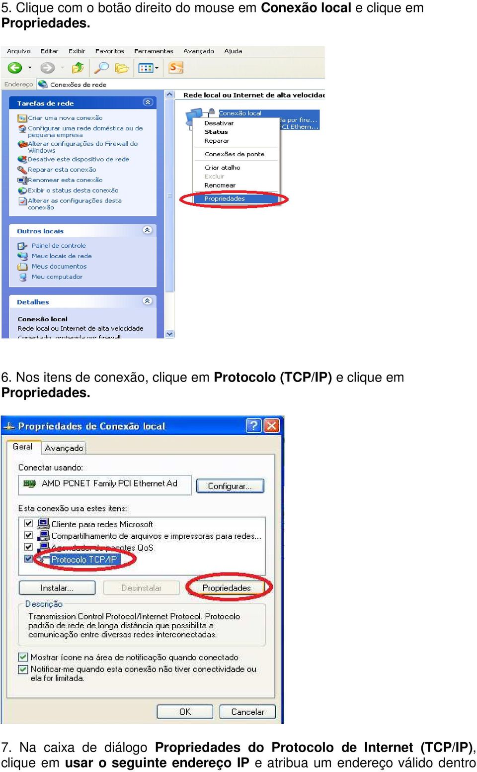 Nos itens de conexão, clique em Protocolo (TCP/IP) e clique em Propriedades.