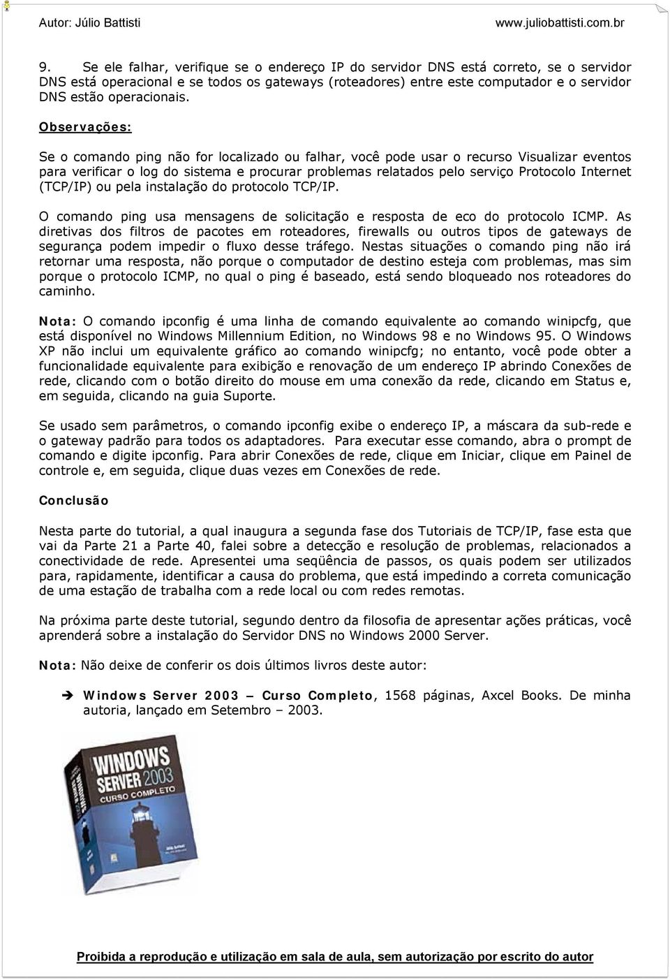 Observações: Se o comando ping não for localizado ou falhar, você pode usar o recurso Visualizar eventos para verificar o log do sistema e procurar problemas relatados pelo serviço Protocolo Internet