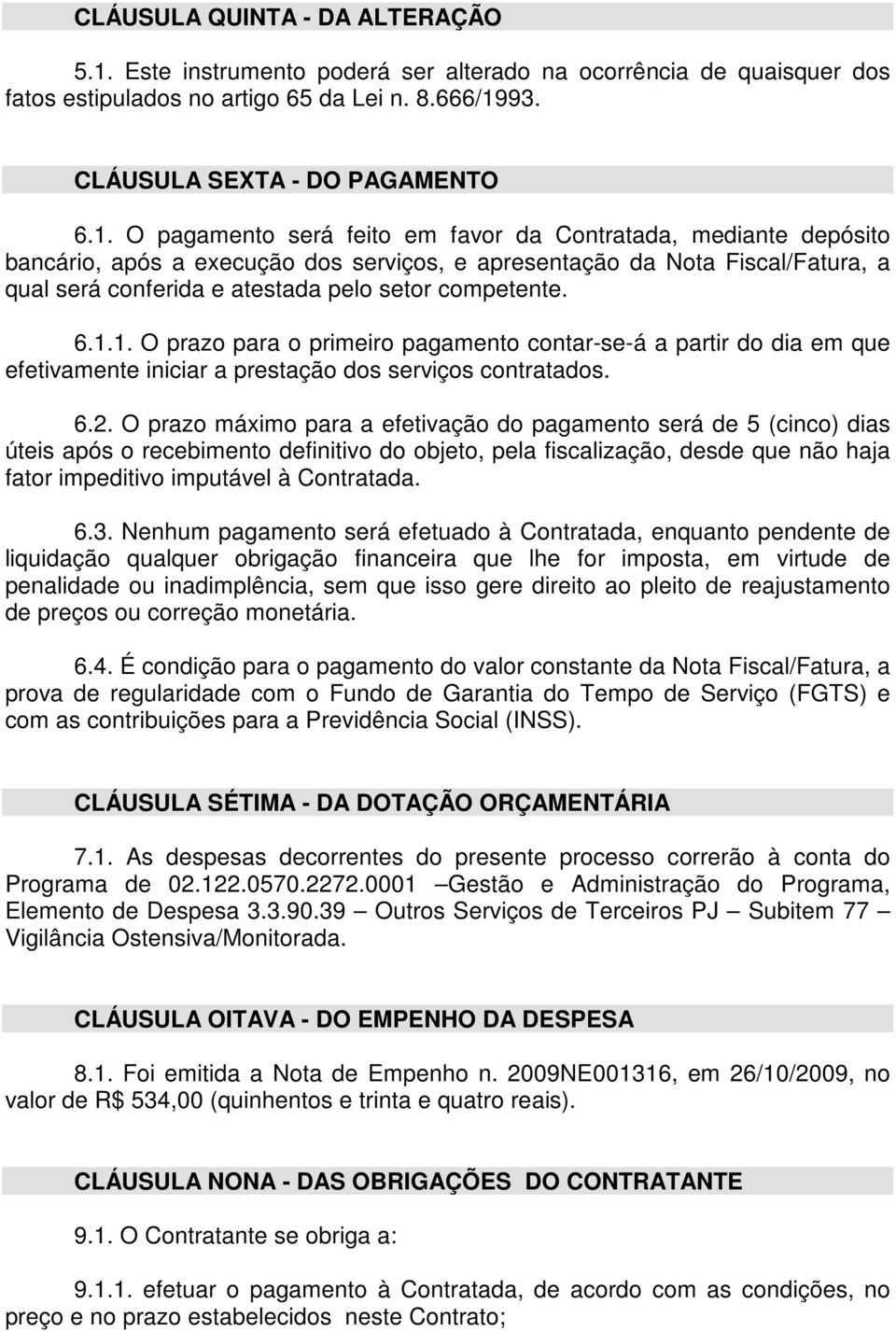 93. CLÁUSULA SEXTA - DO PAGAMENTO 6.1.