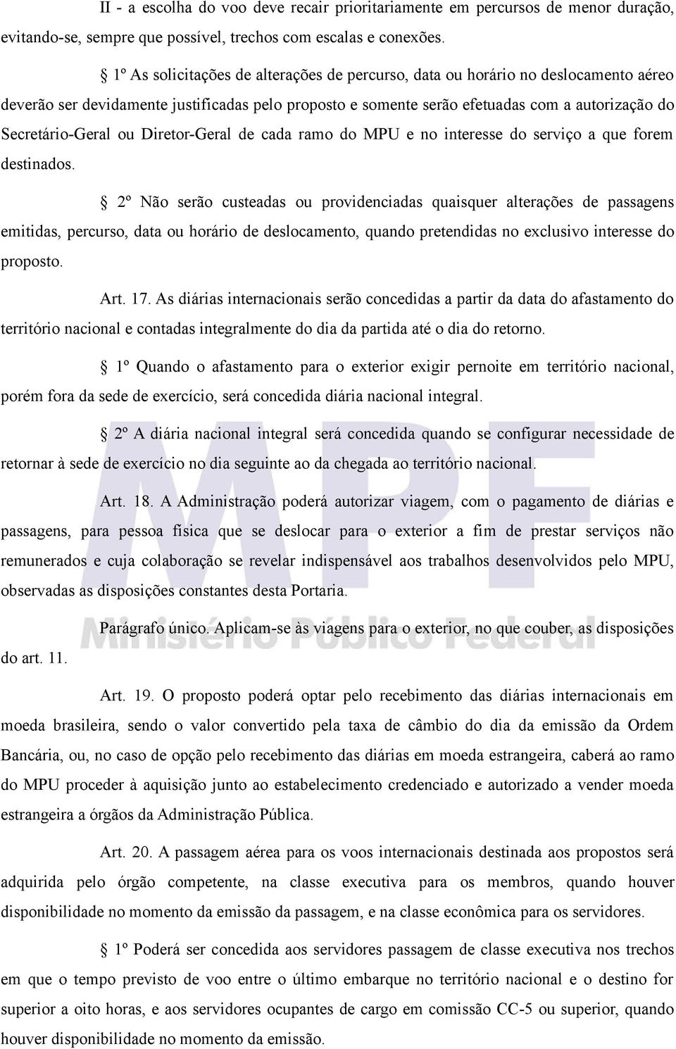 ou Diretor-Geral de cada ramo do MPU e no interesse do serviço a que forem destinados.