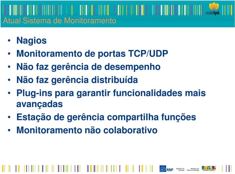 distribuída Plug-ins para garantir funcionalidades mais