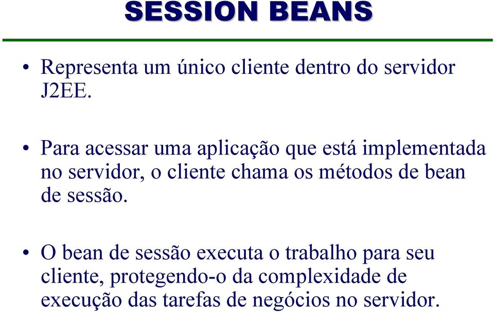 chama os métodos de bean de sessão.