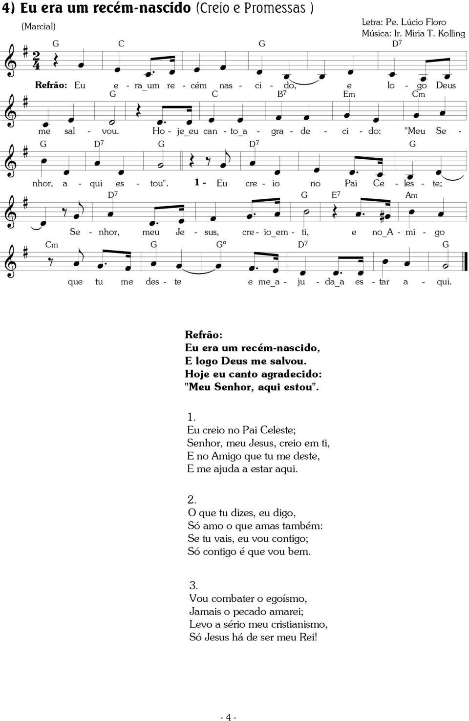 1 u cre io no Pai e es te; ======================== & #.. Œ m. # = Se nhor, meu Je sus, cre io_em ti, e no_ mi go # m ======================== &. º.. que tu me des te e me_a u da_a es tar a qui.