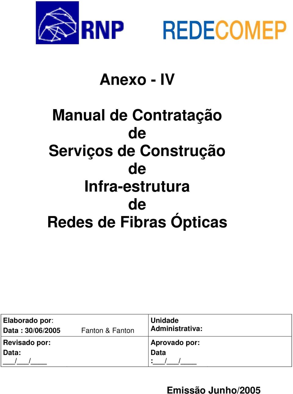 Data : 30/06/2005 Revisado por: Data: / / Fanton & Fanton