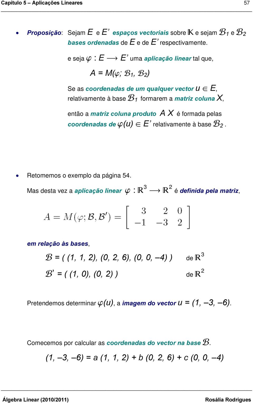 PDWUL]FROXQDSURGXWR $ ; é formada pelas FRRUGHQDGDVGH MX± ( relativamente à base ). Retomemos o eemplo da página 54.