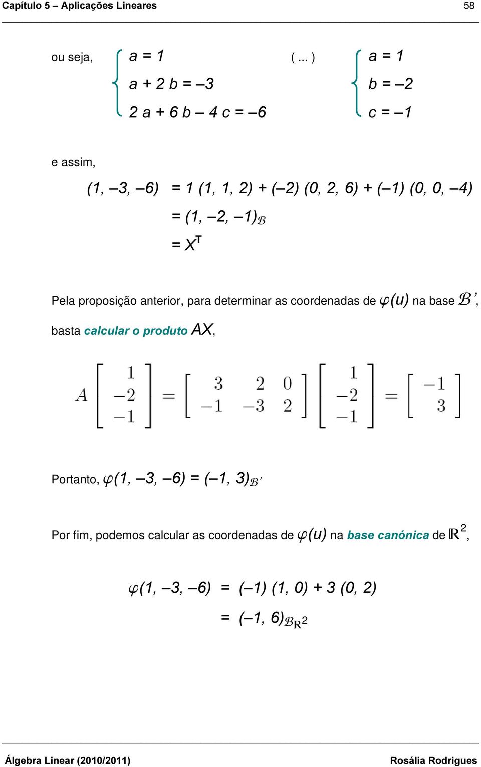 anterior, para determinar as coordenadas de MXna base ), basta