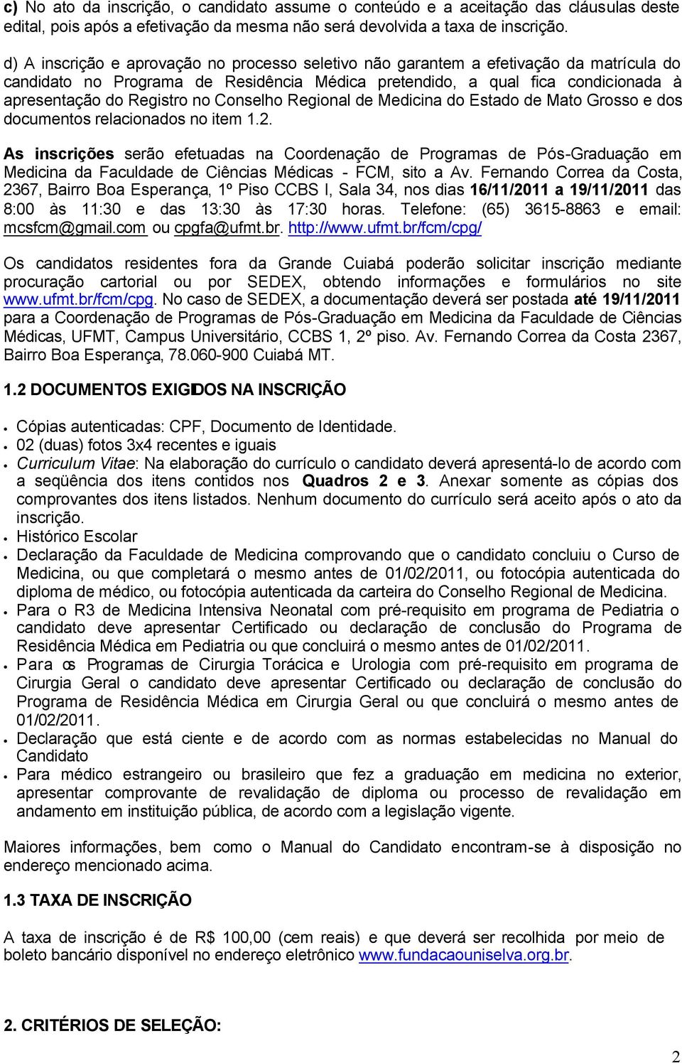 Conselho Regional de Medicina do Estado de Mato Grosso e dos documentos relacionados no item 1.2.