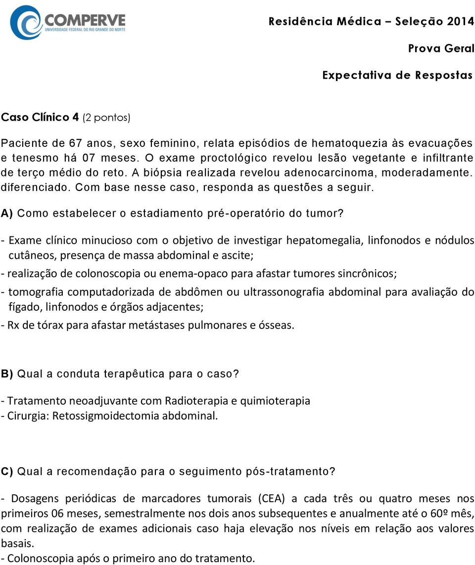 Com base nesse caso, responda as questões a seguir. A) Como estabelecer o estadiamento pré-operatório do tumor?