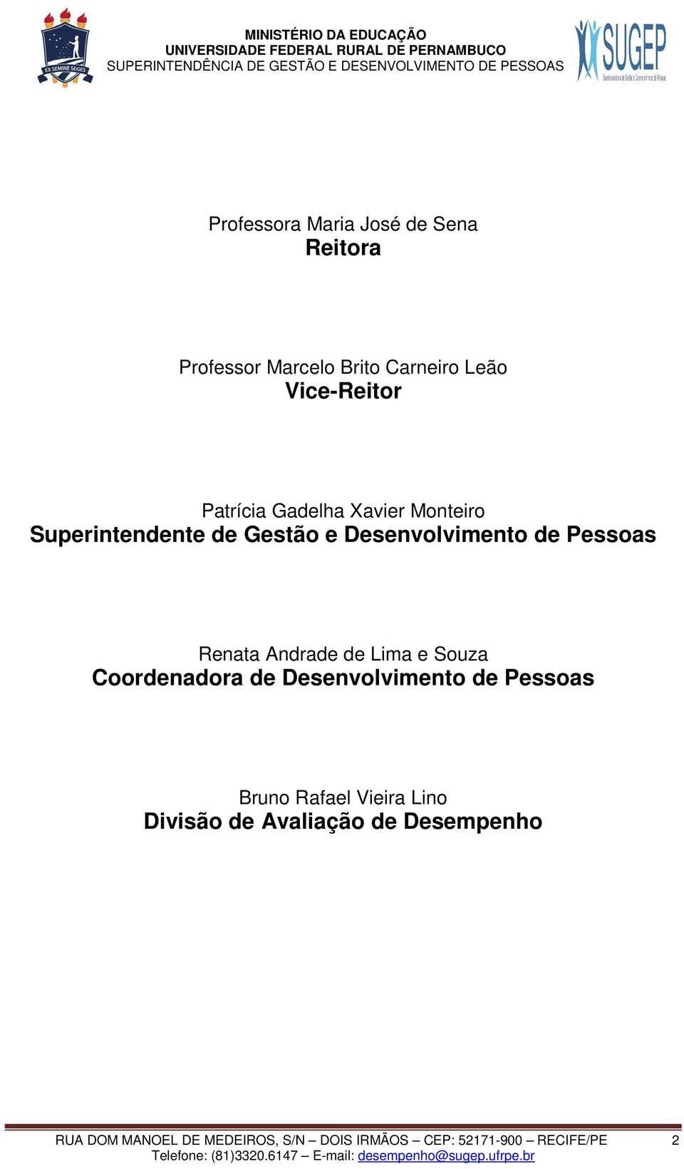 Andrade de Lima e Souza Coordenadora de Desenvolvimento de Pessoas Bruno Rafael Vieira Lino