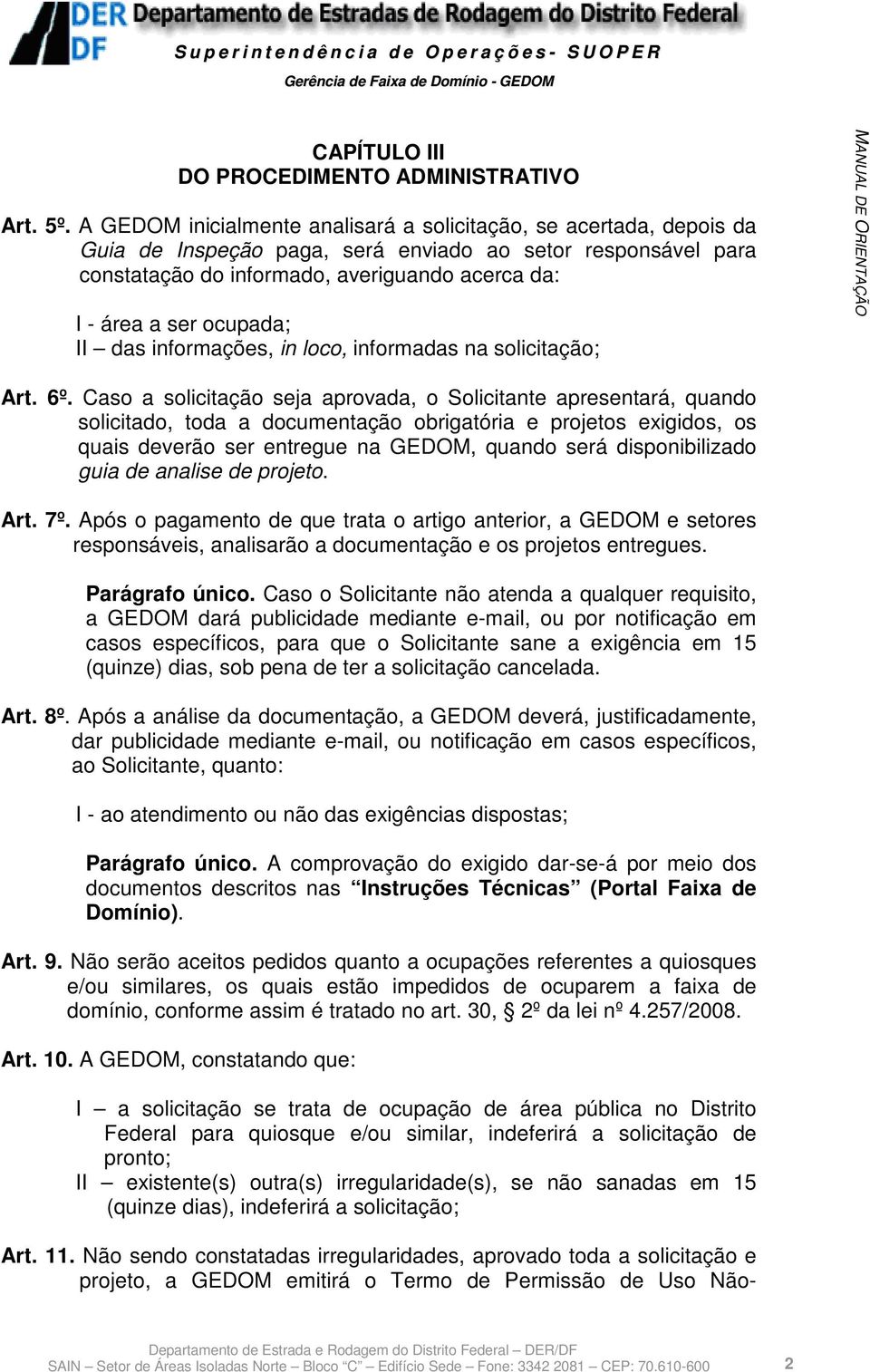 ocupada; II das informações, in loco, informadas na solicitação; Art. 6º.