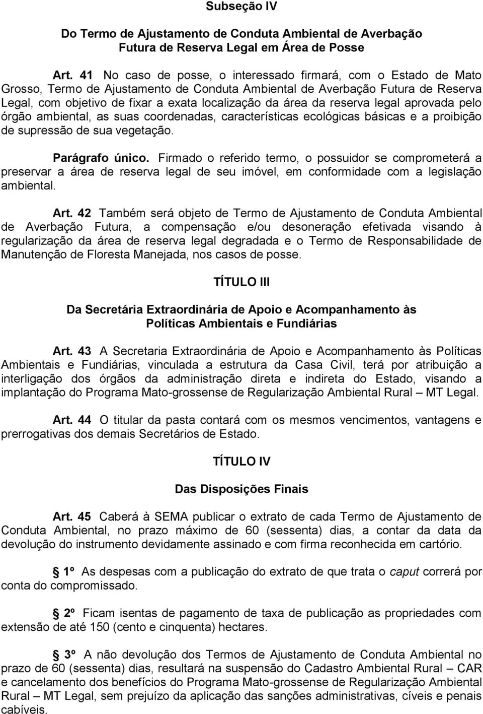 área da reserva legal aprovada pelo órgão ambiental, as suas coordenadas, características ecológicas básicas e a proibição de supressão de sua vegetação. Parágrafo único.