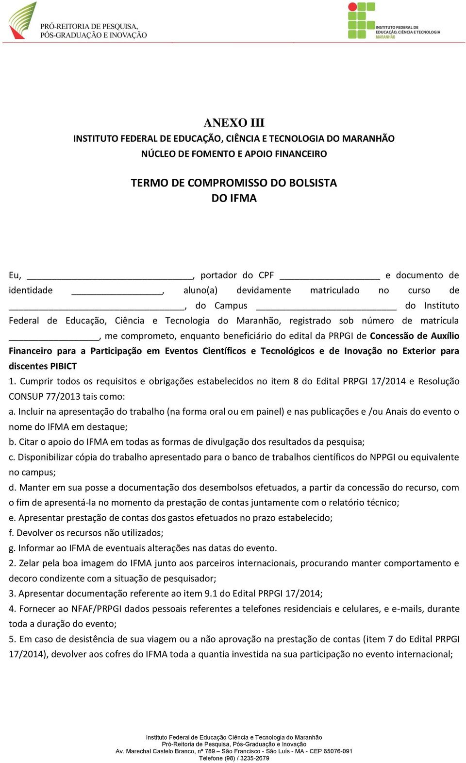 edital da PRPGI de Concessão de Auxílio Financeiro para a Participação em Eventos Científicos e Tecnológicos e de Inovação no Exterior para discentes PIBICT 1.