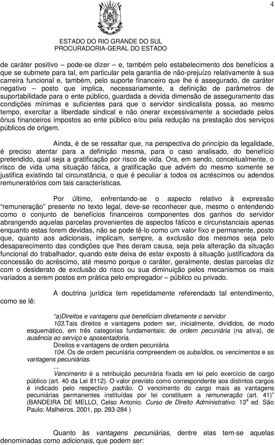 dimensão de asseguramento das condições mínimas e suficientes para que o servidor sindicalista possa, ao mesmo tempo, exercitar a liberdade sindical e não onerar excessivamente a sociedade pelos ônus