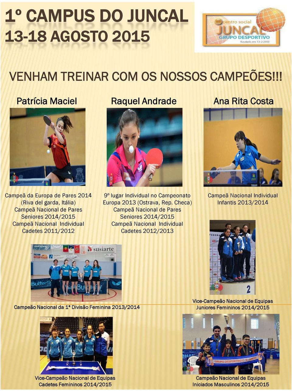 Campeã Nacional de Pares Seniores 2014/2015 Campeã Nacional Individual Cadetes 2011/2012 Europa 2013 (Ostrava, Rep.