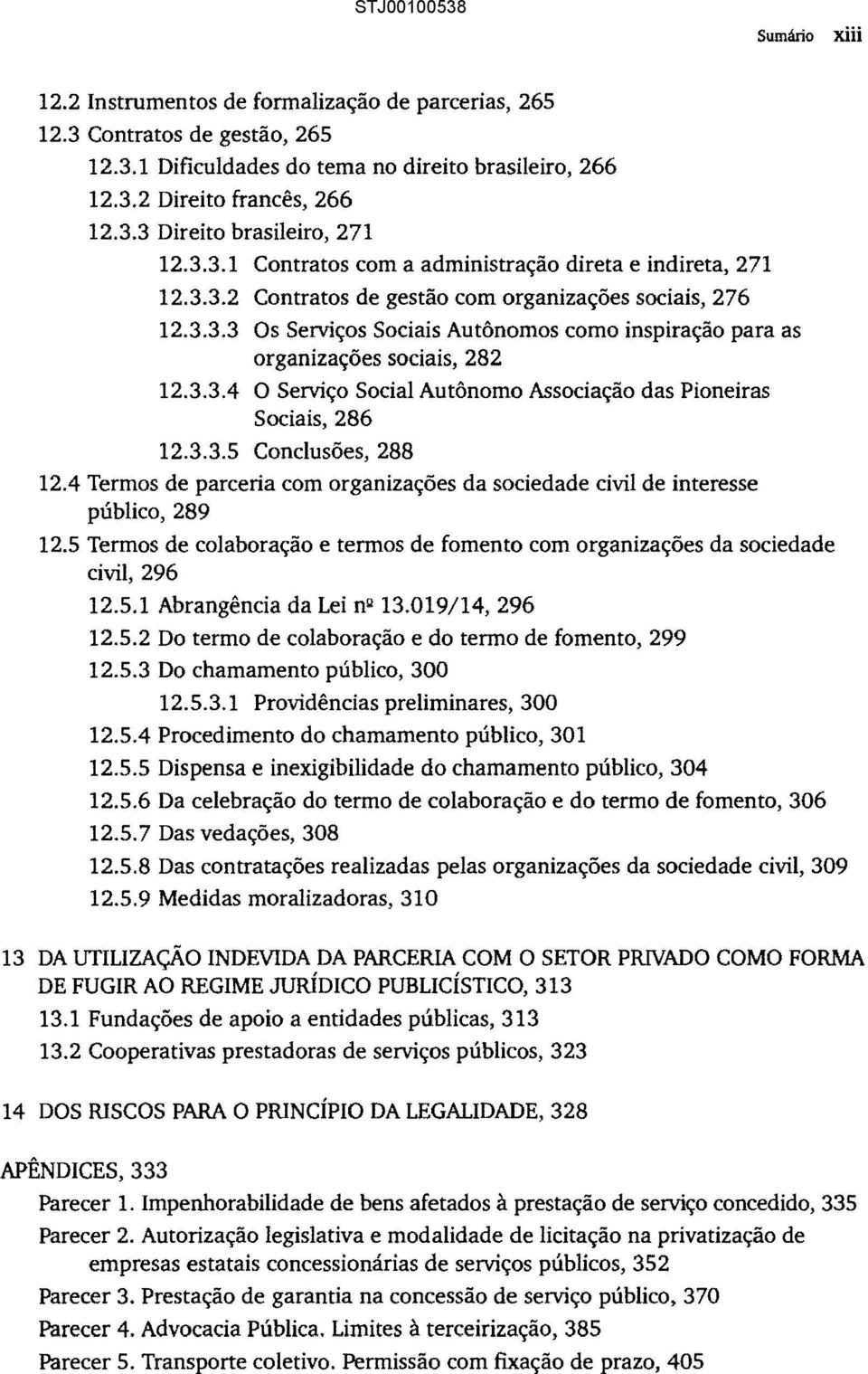 3.3.4 O Serviço Social Autônomo Associação das Pioneiras Sociais, 286 12.3.3.5 Conclusões, 288 12.4 Termos de parceria com organizações da sociedade civil de interesse público, 289 12.