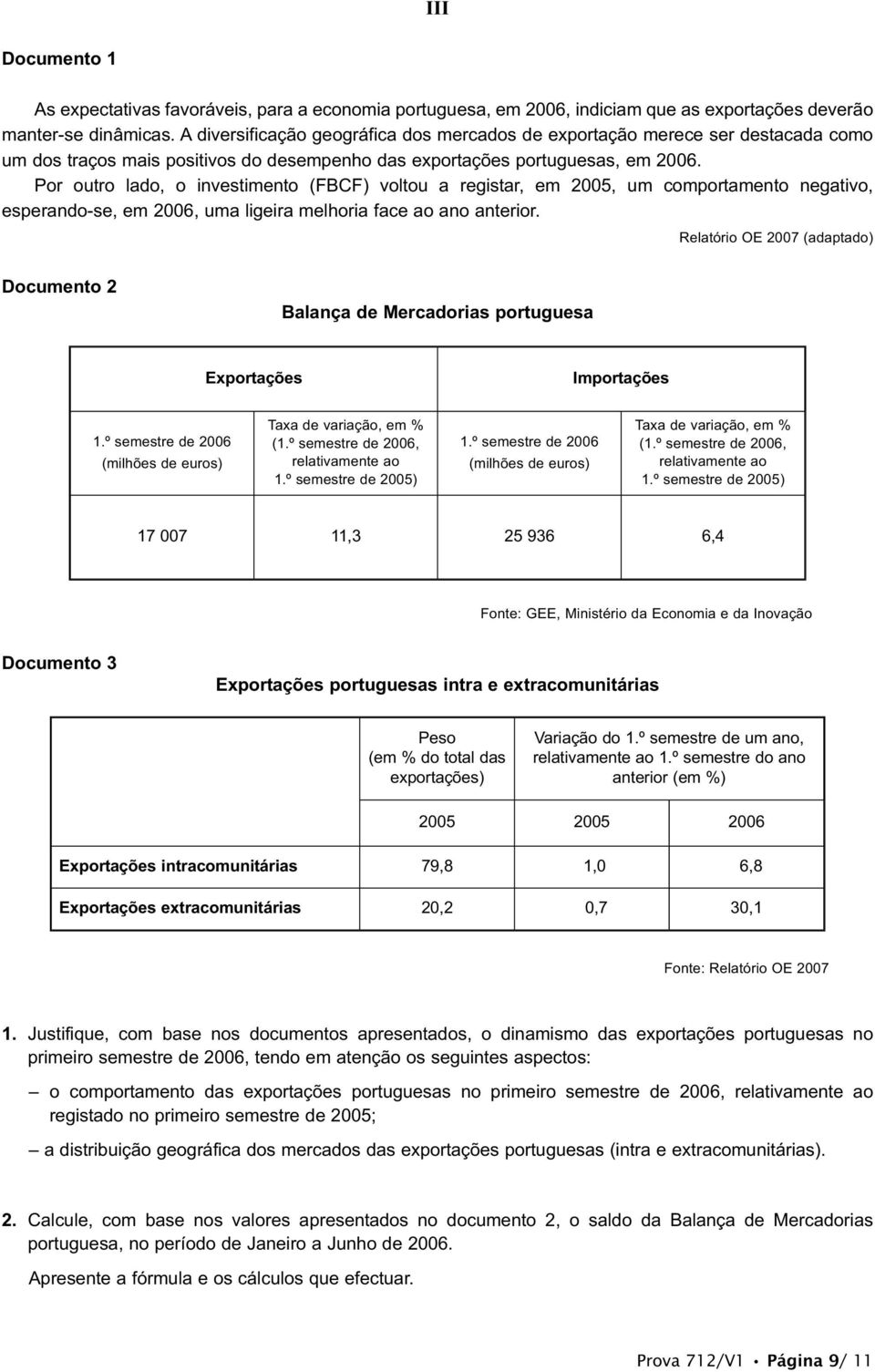 Por outro lado, o investimento (FBCF) voltou a registar, em 2005, um comportamento negativo, esperando-se, em 2006, uma ligeira melhoria face ao ano anterior.