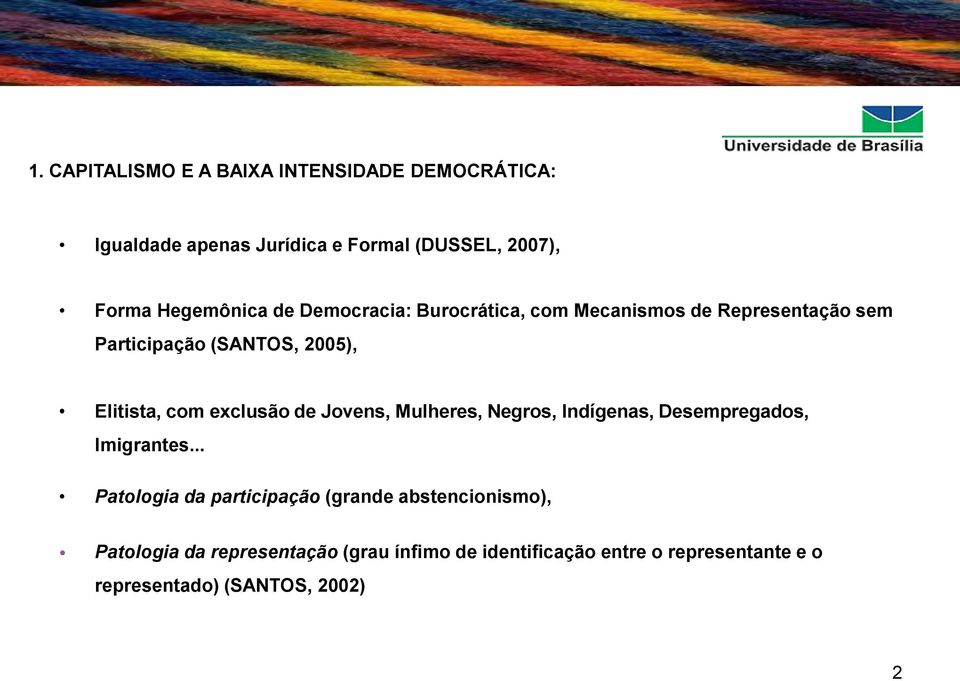 com exclusão de Jovens, Mulheres, Negros, Indígenas, Desempregados, Imigrantes.