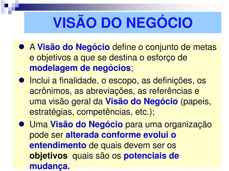 visão geral da Visão do Negócio (papeis, estratégias, competências, etc.