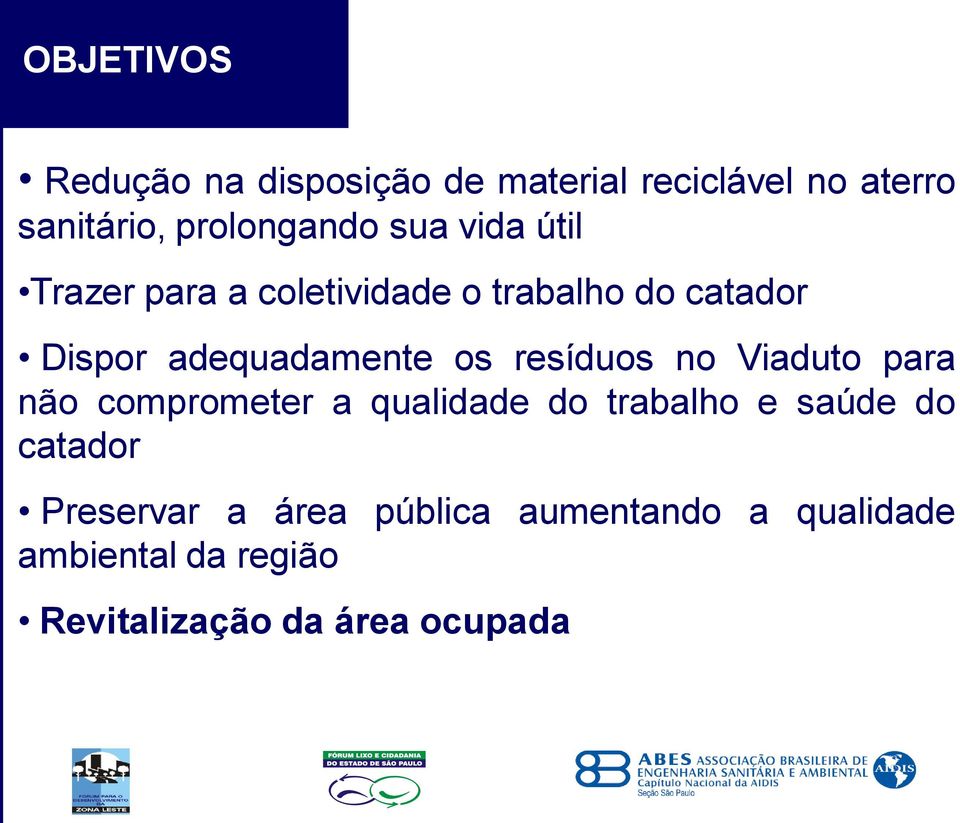 resíduos no Viaduto para não comprometer a qualidade do trabalho e saúde do catador