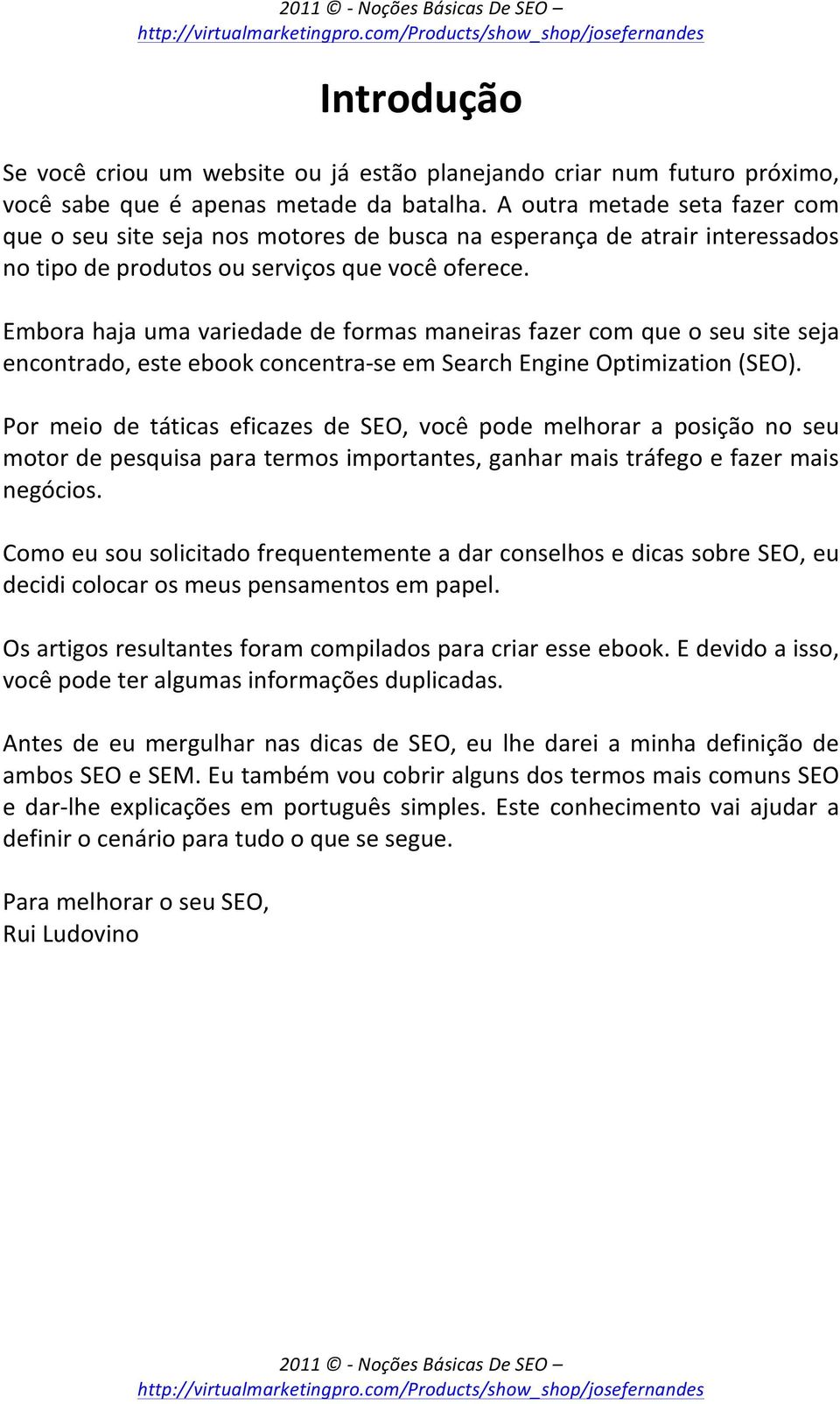 Emborahajaumavariedadedeformasmaneirasfazercomqueoseusiteseja encontrado,esteebookconcentra-seemsearchengineoptimization(seo).