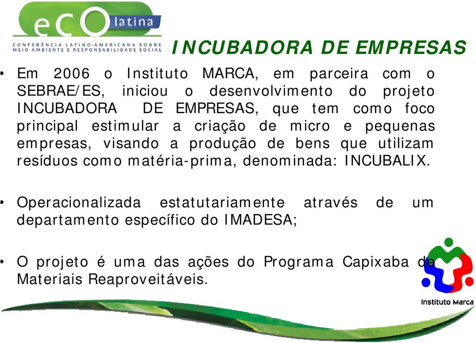 produção de bens que utilizam resíduos como matéria-prima, denominada: INCUBALIX.