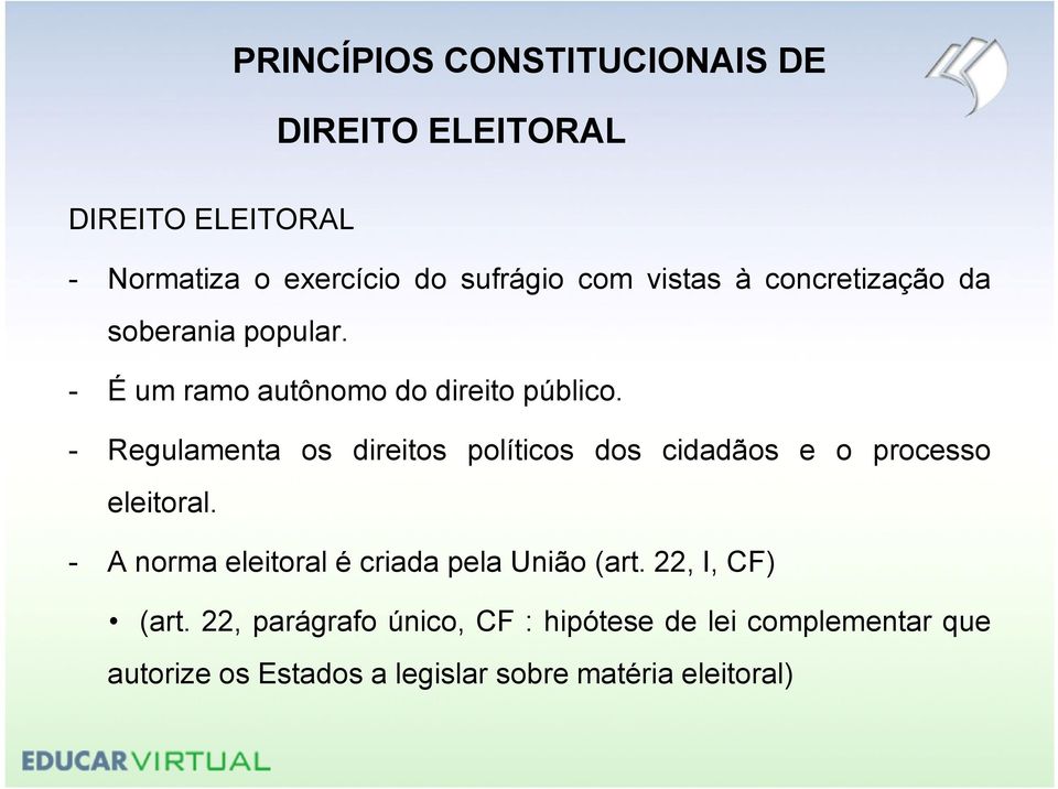 - Regulamenta os direitos políticos dos cidadãos e o processo eleitoral.